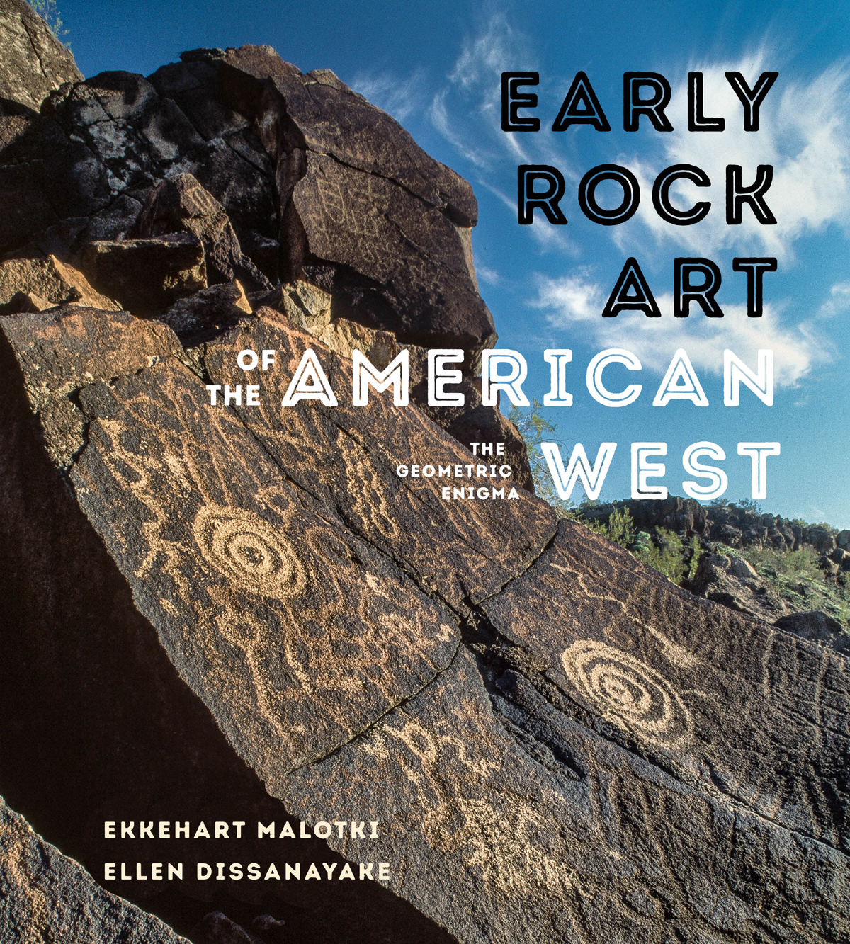 Early Rock Art of the American West The Geometric Enigma Ekkehart Malotki Ellen Dissanayake