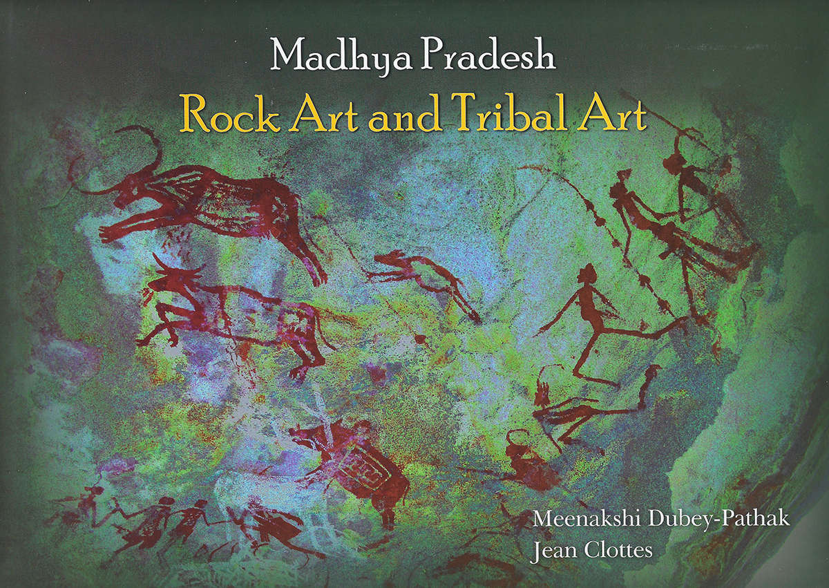 New Publication Rock Art and Tribal Art Madhya Pradesh Meenakshi Dubey-Pathak Jean Clottes India Bhimbetka