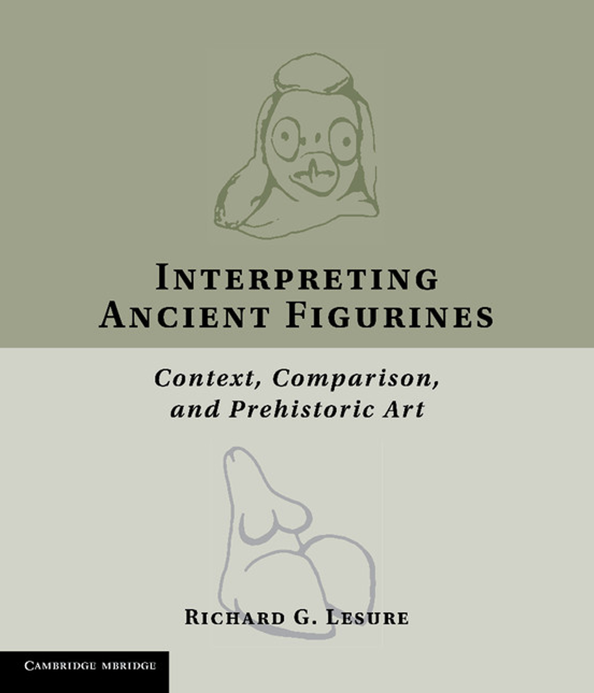Interpreting Ancient Figurines: Context, Comparison, and Prehistoric Art