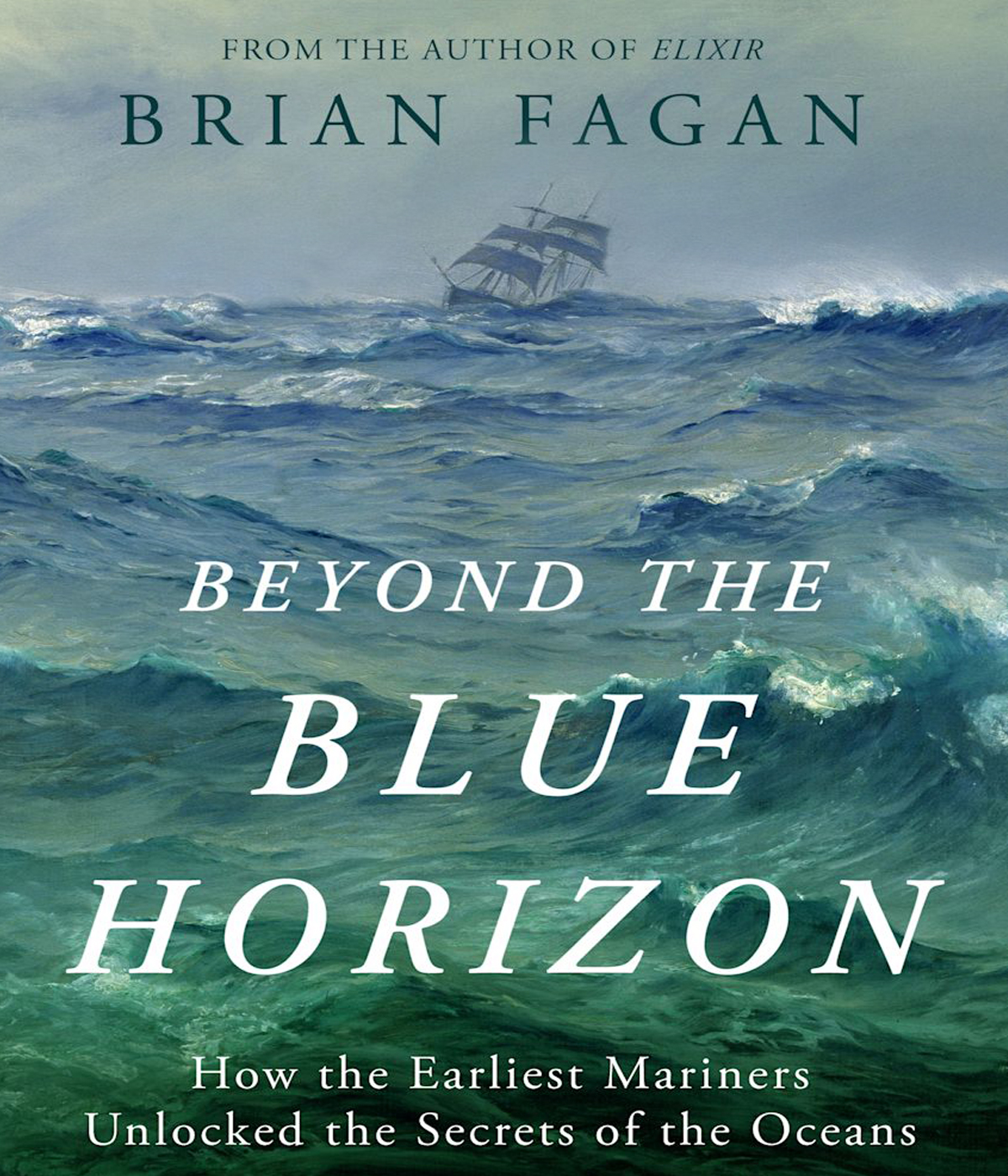 Beyond the Blue Horizon - How the Earliest Mariners Unlocked the Secrets of the Oceans